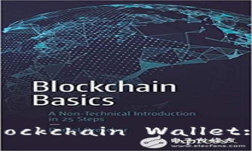 Title: How to Build a Blockchain Wallet: A Comprehensive Guide